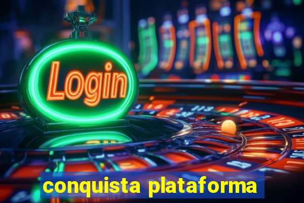 conquista plataforma
